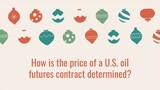 How is the price of a U.S. oil futures contract determined?