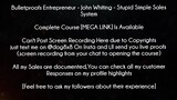 Bulletproofs Entrepreneur - John Whiting - Stupid Simple Sales System Course download