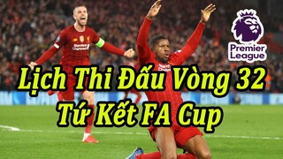 Lịch Thi Đấu Ngoại Hạng Anh Vòng 32 - Tứ Kết Cúp FA | Bảng Xếp Hạng Mới Nhất Sau 31 Vòng Đấu