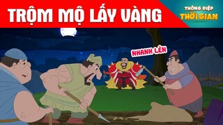 TRỘM MỘ LẤY VÀNG - Thông Điệp Thời Gian - Phim Hoạt Hình - Truyện Cổ Tích - Khoảnh Khắc Kỳ Diệu