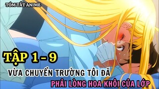 Vừa Chuyển Trường Tôi Đã Phải Lòng Hoa Khôi Của Lớp | Tập 1 - 9 | Tóm Tắt Anime | Tiên Misaki Review