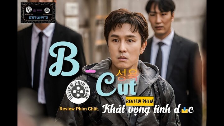 Review phim : B - Cut Full HD ( 2022 ) - ( Tóm tắt bộ phim )