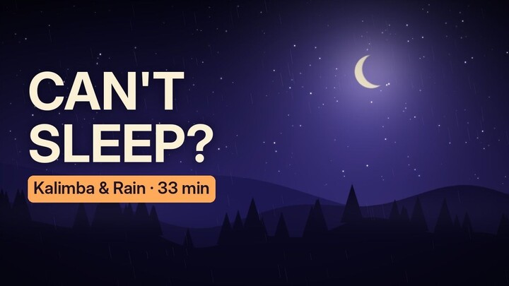 Can't Sleep? Let This Gentle Kalimba Rain Carry You Away 🌙 33 Min