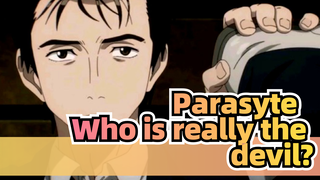 Parasyte|Izumi shinichi：Who is really the devil?