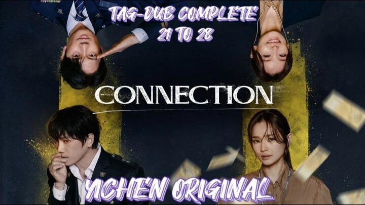 Connection Tagaloog Dubbed Episodes (21 - 28 )