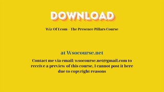 Wiz Of Ecom – The Presence Pillars Course – Free Download Courses