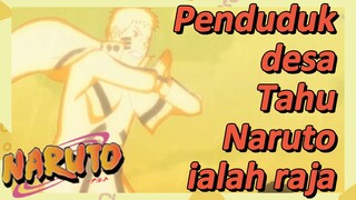 Penduduk desa Tahu Naruto ialah raja