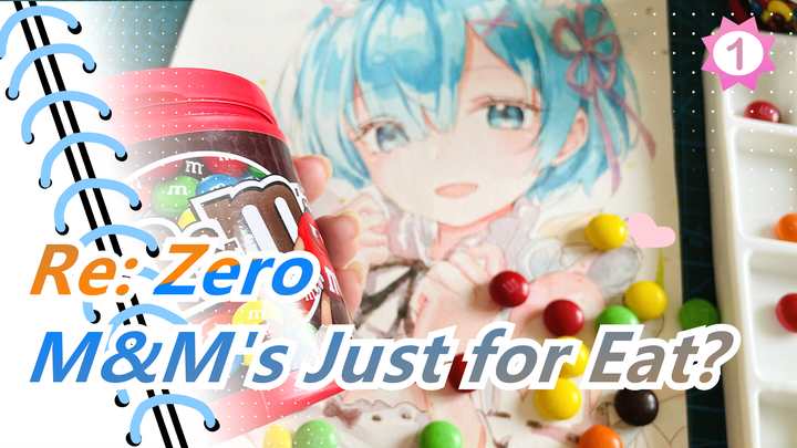 [Re: Zero] M&M's Just for Eat? No, See How I Use Them_1_1