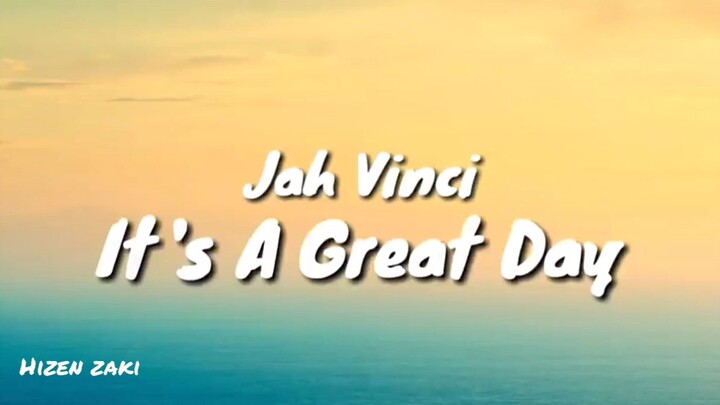 it's a great day - jah Vinci ( mazakiMUSIC. )