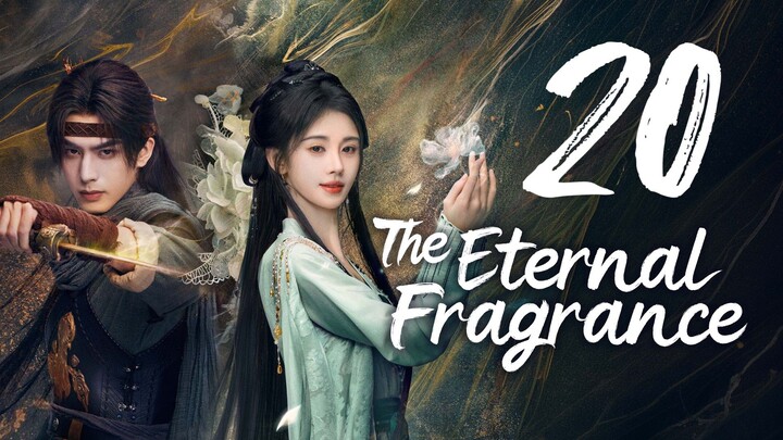 THE ETERNAL FRAGRANCE - EPISODE 20 [ENG SUB]