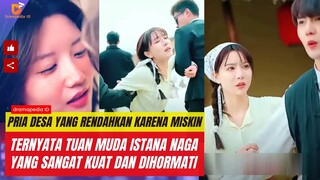 Pria miskin yang diremehkan ini ternyata tuan muda istana naga yang sangat kuat dan dihormati