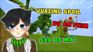 MINI WORLD || KHI  VUAZING SPOIL NHỮNG DỰ ÁN PHIM SẮP TỚI CỦA MÌNH SẼ NTN !?