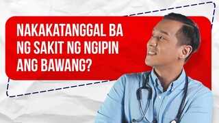 RITE or WRONG? Nakakatanggal ng sakit ng ngipin ang bawang?