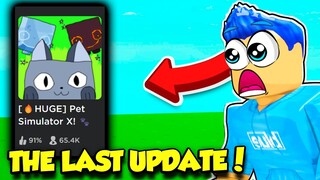 This Is The LAST PET SIMULATOR X UPDATE EVER...