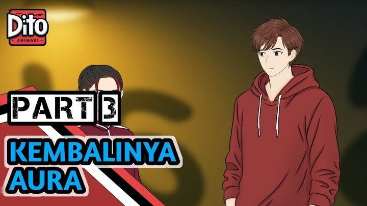 KEMBALINYA AURA PART 3 (PERTARUNGAN DITO)