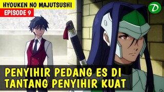 MUNCULNYA LAWAN KUAT PENYIHIR PEDANG ES - Alur Cerita Hyouken no Majutsushi ga sekai wo suberu eps 9