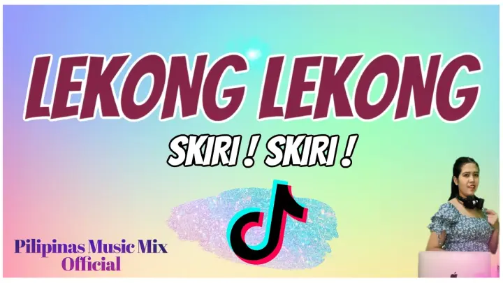 LEKONG LEKONG | SKIRI TikTok Viral 2021 (Pilipinas Music Mix Official Remix) Miss Jheny Ft CocoLense