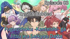 Fuguushoku -Kanteishi- ga Jitsu wa Saikyou Datta Episode 03 (dub) (eng)