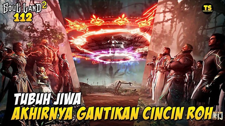 TUBUH JIWA HUO YUHAO GANTIKAN CINCIN ROH BENUA DOULUO - Alur Soul Land 2 Eps 112
