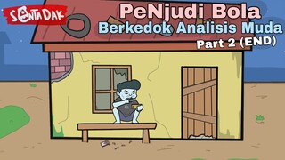 PenJudi Bola Berkedok Analisis Muda Part2 (Animasi Sentadak)