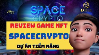 Game NFT | Review và đánh giá game NFT SpaceCrypto | Dự án tiềm năng