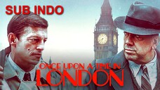 Once Upon a Time in London (2019) SUB INDO