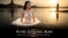 Putri Junjung Buih : Legenda Banjar yang Tak Pernah Padam