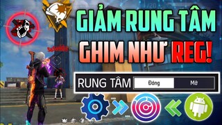 Cách Giảm RUNG TÂM Hiệu Quả - Ghìm Tâm Như REG!!!