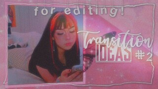 transition ideas when you're stuck while editing #2