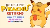 How to Fully Play Detective Pikahu Returns on Yuzu Emulator PC