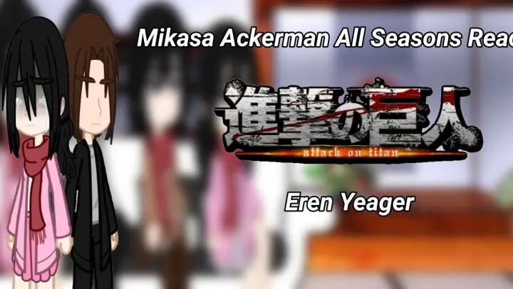 Mikasa Ackerman All Seasons React to Eren Yeager|WIP|Aot/Snk|2/2|