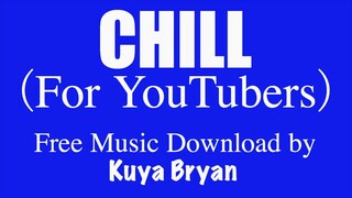 CHILL (for YouTubers) by Kuya Bryan (OBM)