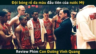 [Review Phim] Đội Bóng Da Màu Làm Thay Đổi Lịch Sử Bóng Rổ Nước Mỹ