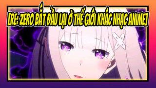 [Re: Zero Bắt đầu lại ở thế giới khác Nhạc Anime]