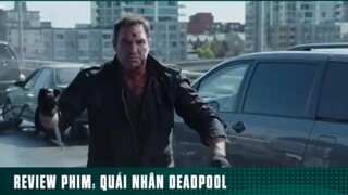 REVIEW PHIM: “ QUÁI NHÂN DEADOOL “ ( phần 1 ) #reviewphimhaynhat