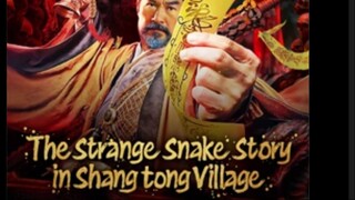 The Strange Snake Story in Shangtong Village Full Movie