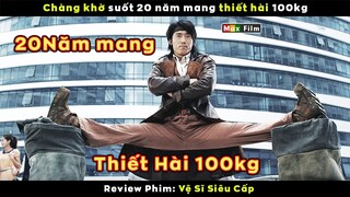 Chàng khờ suốt 20 năm mang thiết hài 100kg - review phim Vệ Sĩ Siêu Cấp