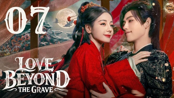 𝔏𝔬𝔳𝔢𝔅𝔢𝔶𝔬𝔫𝔡𝔗𝔥𝔢𝔊𝔯𝔞𝔳𝔢 - 𝐸𝑝𝑖𝑠𝑜𝑑𝑒 7 [𝐸𝑛𝑔 𝑆𝑢𝑏]