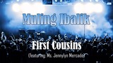 Muling Ibalik - First Cousins (Lyric Video)