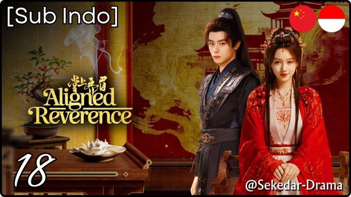 [Sub Indo] Aligned Reverence – Eps. 18 (2025)
