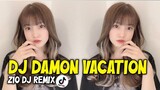 DJ DAMON VACATION || dj viral tiktok terbaru 2021 || Zio DJ Remix