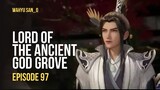 LORD OF THE ANCIENT GOD GROVE EPS.97 SUB INDO