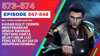 Alur Cerita Swallowed Star Season 2 Episode 547-548 | 573-574 ( English sub )