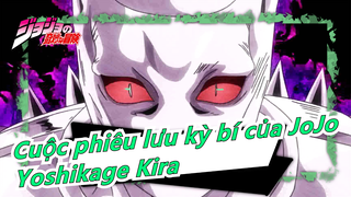 [Cuộc phiêu lưu kỳ bí của JoJo] Yoshikage Kira--- Để sống một cuộc đời an yên