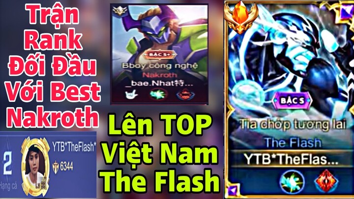 TOP.1 The Flash Trận Đấu Rank Căng Thẳng Đối Đầu Với Best Nakroth Tại Rank Cao Thủ Đầu Mùa