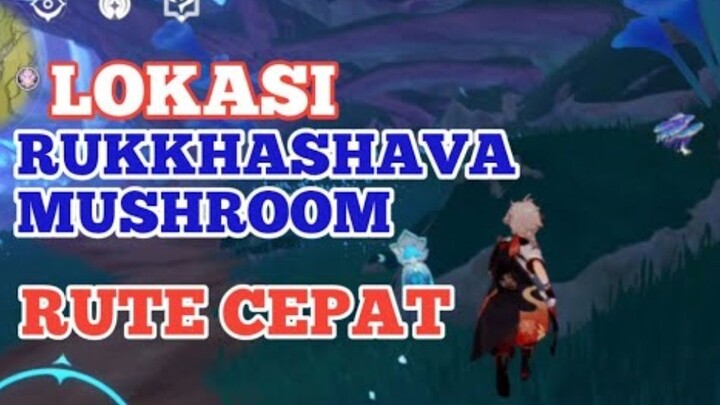 Lokasi Rukkhashava Mushroom | Genshin Impact Indonesia