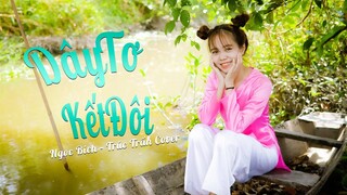 DÂY TƠ KẾT ĐÔI - NANA LIU | BÚP x TRÚC TRẦN COVER