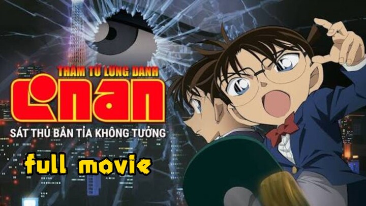 thám tử lừng danh Conan [movie Conan 18] tay bắn tỉa không tưởng FULL MOVIE [lồng tiếng]