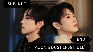 🇨🇳 [Moon & Dust] Ep06 Sub Indo | 2025 END