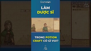 Làm Dược Sĩ trong Potion Craft có gì vui? #gamelab #potioncraft #shorts